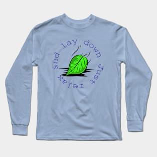 Just relax and lay down Long Sleeve T-Shirt